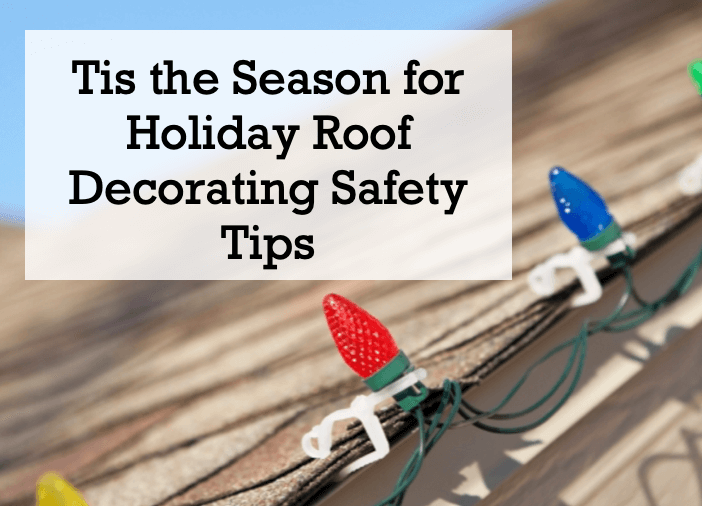 Roof Safety Tips for Holiday Decorating