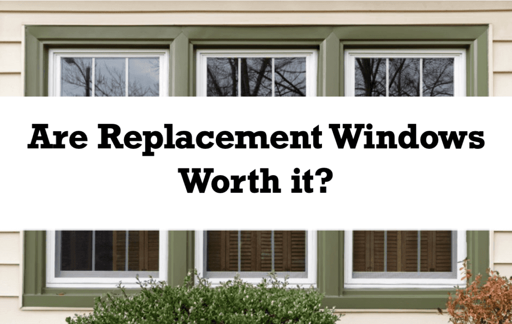 Are Replacement Windows Worth it?