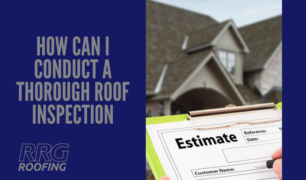 How-Can-I-Conduct-a-Thorough-Roof-Inspection